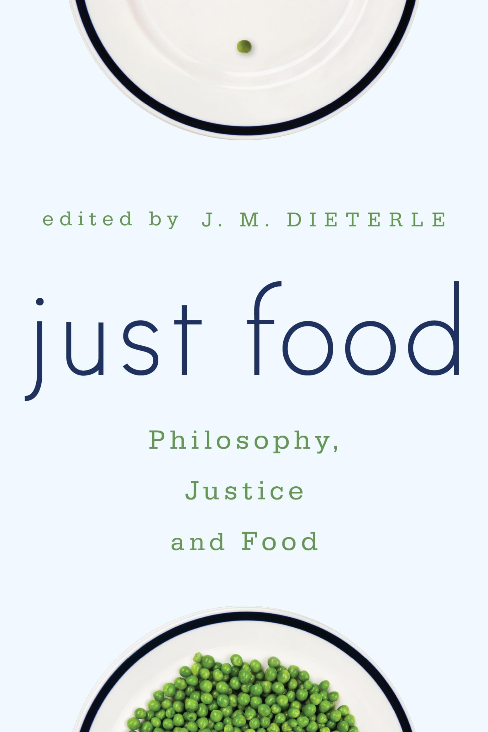 Just Food: Exploring the Philosophy and Justice of Food | Ethical Eating, Sustainable Living & Thought-Provoking Discussions