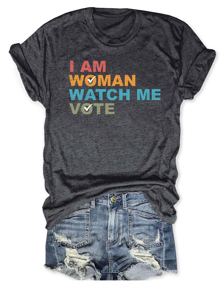 I Am Woman Watch Me Vote T-Shirt - Women's Empowerment Tee for Voting, Activism, and Political Rallies