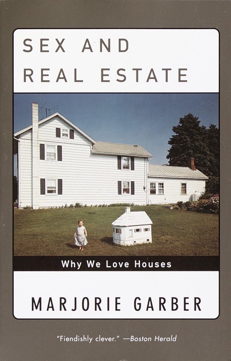 Sex and Real Estate: Why We Love Houses - Exploring Emotional Connections to Homeownership | Perfect for Home Buyers, Psychology Enthusiasts & Real Estate Professionals