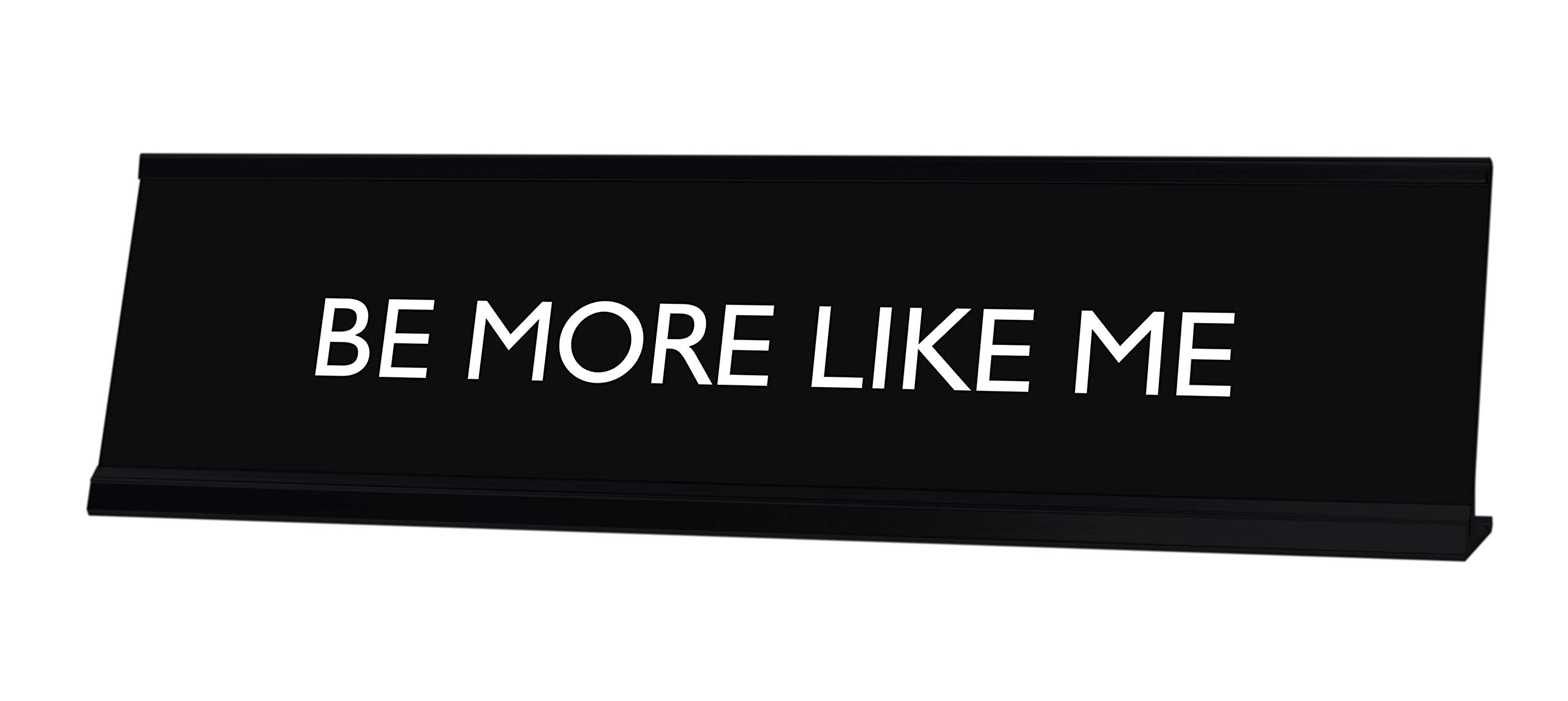 LITA BE More Like ME Novelty Desk Sign - Motivational Office Decor for Work Desk, Home Office & Gifts - Inspirational Sign for Employees, Coworkers & Friends