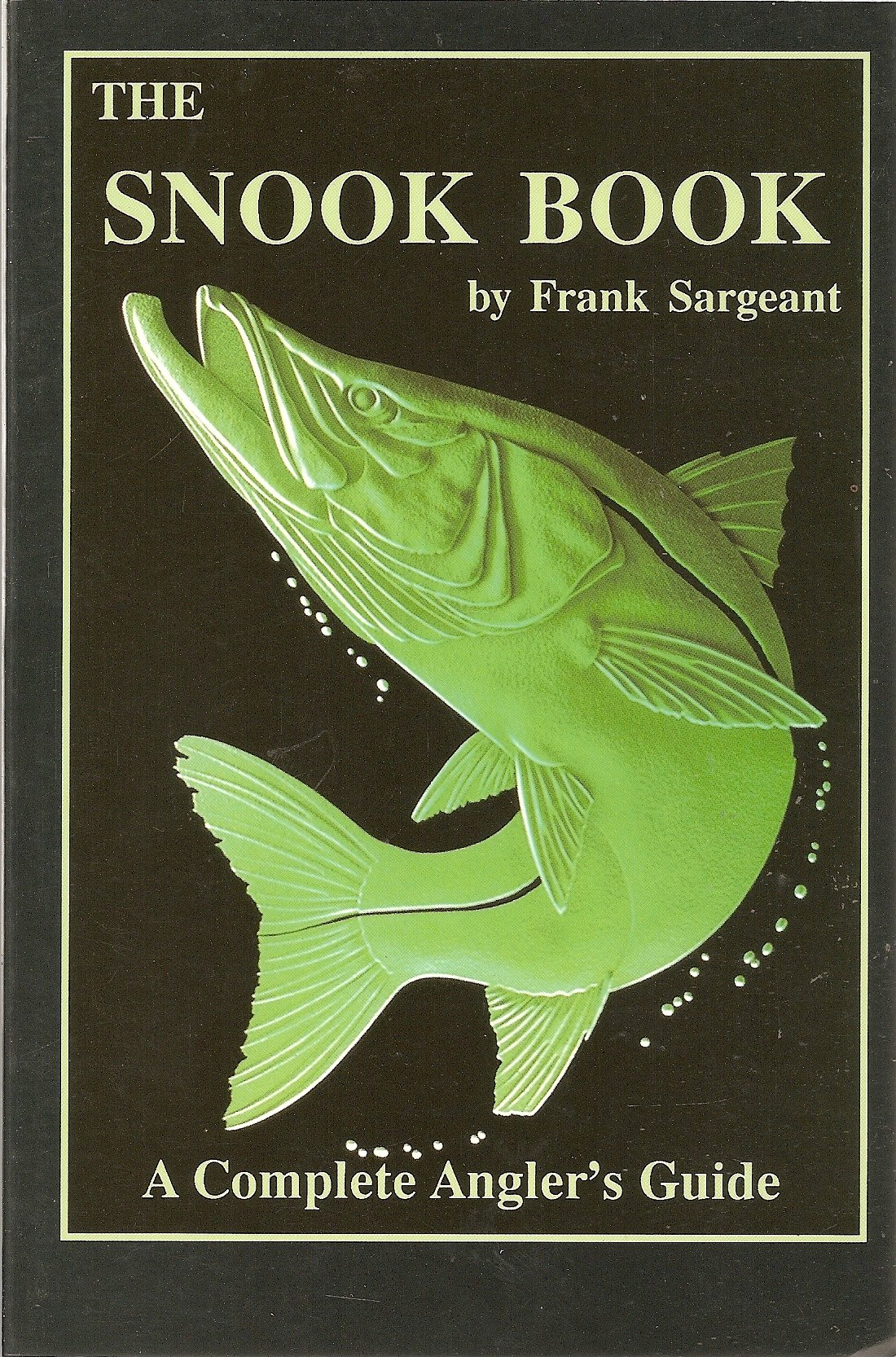 The Snook Book - Complete Guide to Snook Fishing Techniques, Tips & Strategies | Best for Anglers & Fishing Enthusiasts | Perfect for Freshwater & Saltwater Fishing Trips