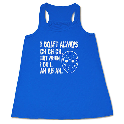 Funny I Don't Always Ch Ch Ch But When I Do I Ah Ah Ah T-Shirt - Trendy Humor Graphic Tee for Parties & Casual Wear