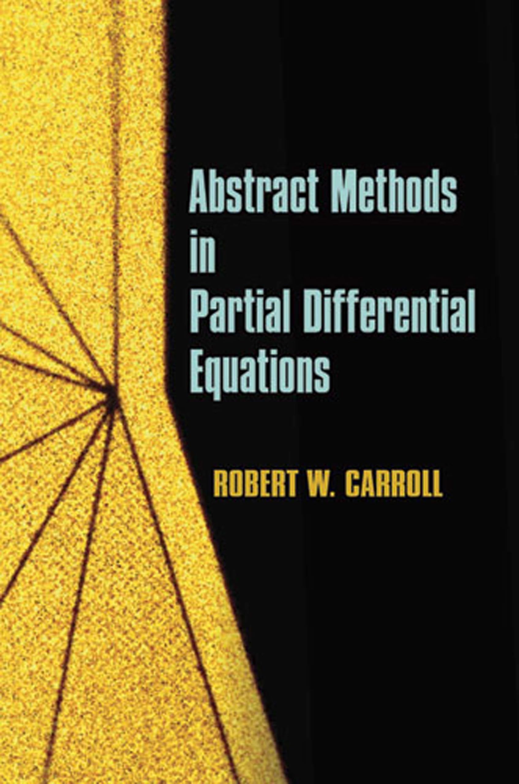Abstract Methods in Partial Differential Equations - Dover Books on Mathematics | Advanced Math Textbook for Graduate Studies & Research in PDE Theory