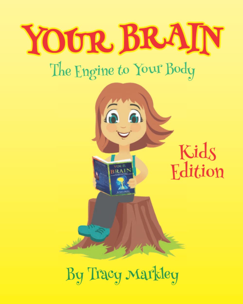 Your Brain Kids Edition: The Engine to Your Body - Fun Educational Book for Children About Human Anatomy & Science Learning - Perfect for Homeschooling, Classroom & Bedtime Reading