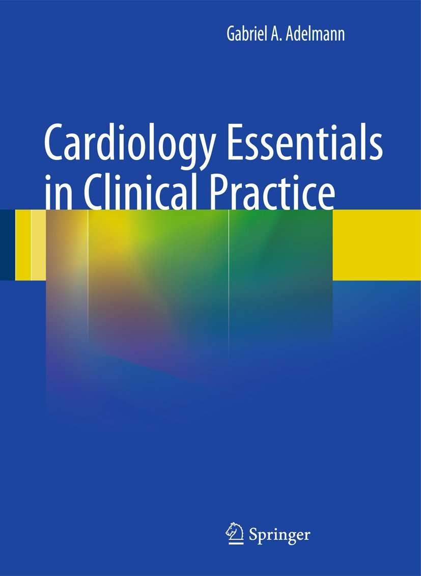 Cardiology Essentials in Clinical Practice - Comprehensive Guide for Medical Professionals | Diagnosis, Treatment & Patient Care for Heart Conditions