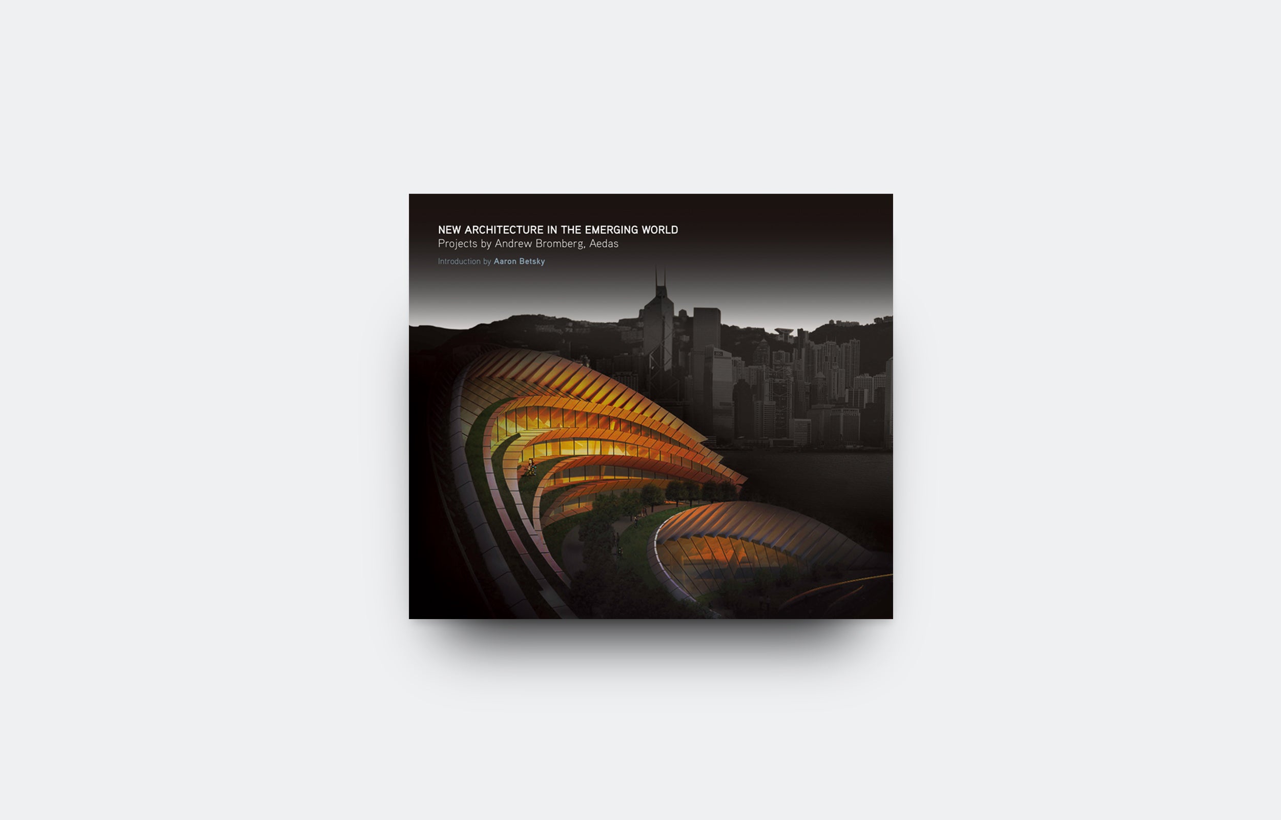 Andrew Bromberg Aedas Architecture Projects: Modern Emerging World Designs for Urban Development & Sustainable Living