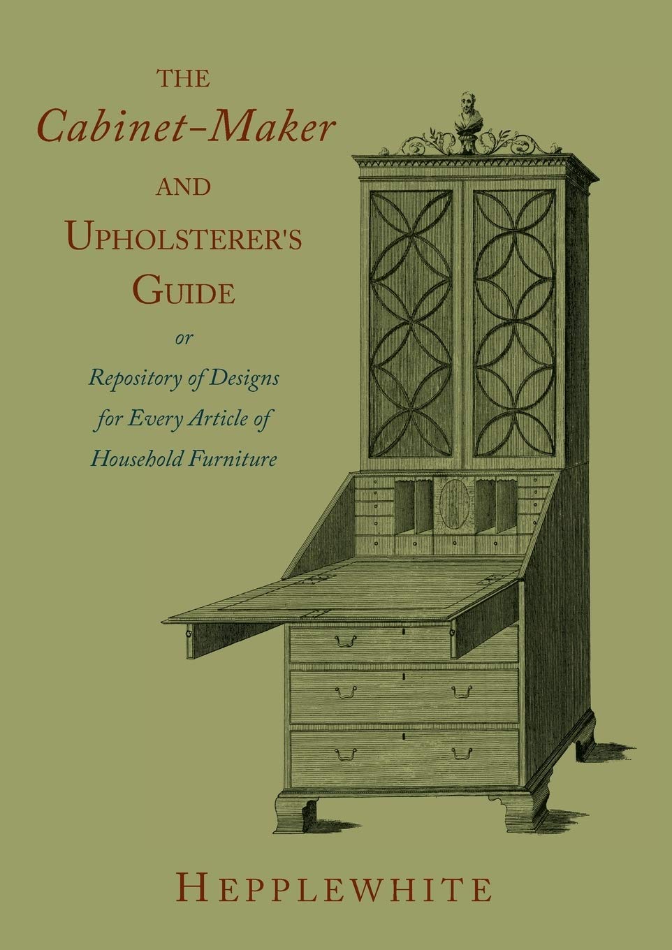 The Cabinet-Maker and Upholsterer's Guide - Comprehensive Woodworking & Furniture Design Handbook for Professional Craftsmen | Perfect for DIY Projects, Home Renovations & Workshop Reference