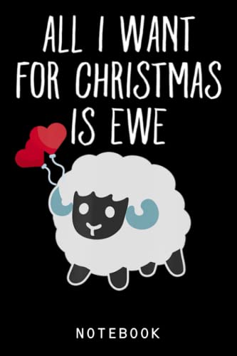 Funny Sheep Notebook for Women - Cute Sheep Lover Journal with 'All I Want For Christmas Is Ewe' Design - Perfect Gift for Sheep Enthusiasts, Birthday Presents & Kids | Great for Journaling, Note Taking & Creative Writing