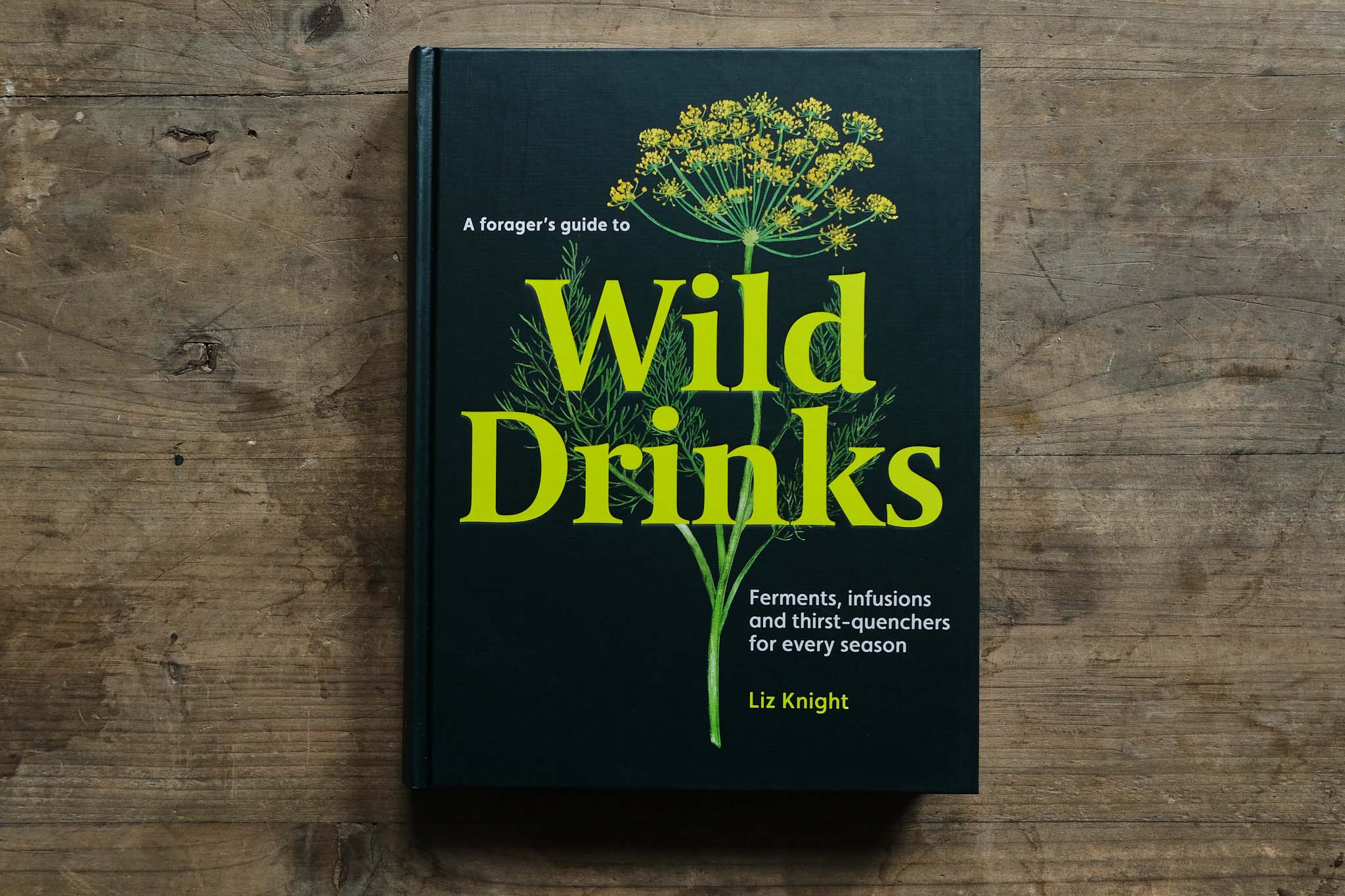 The Ultimate Forager's Guide to Wild Drinks: 25+ Natural Recipes for Herbal Teas, Fermented Beverages & Wildcrafted Cocktails - Perfect for Camping, Hiking & Outdoor Adventures