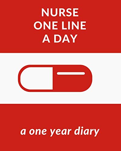 Nurse One Line A Day - A One Year Memory Journal for Daily Reflections & Events | Perfect Graduation Gift for RN & LPN | Morning, Midday & Evening Thoughts | Ideal for Healthcare Professionals & Nursing Students