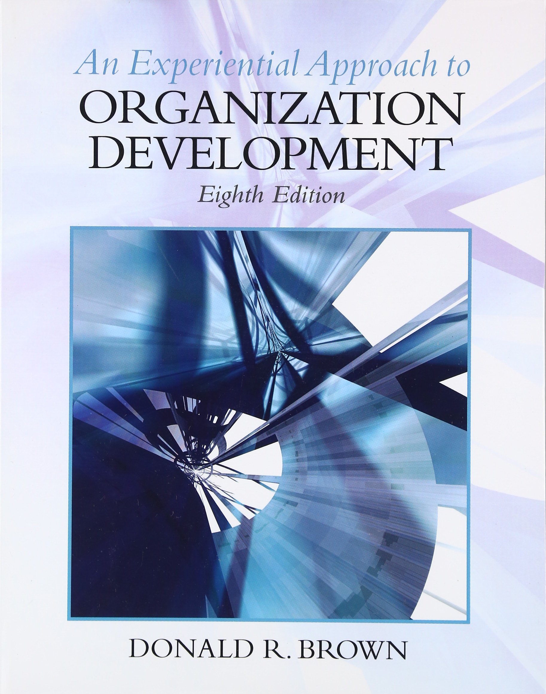 Experiential Approach to Organization Development 8th Edition - Textbook for Business Management & Leadership Training