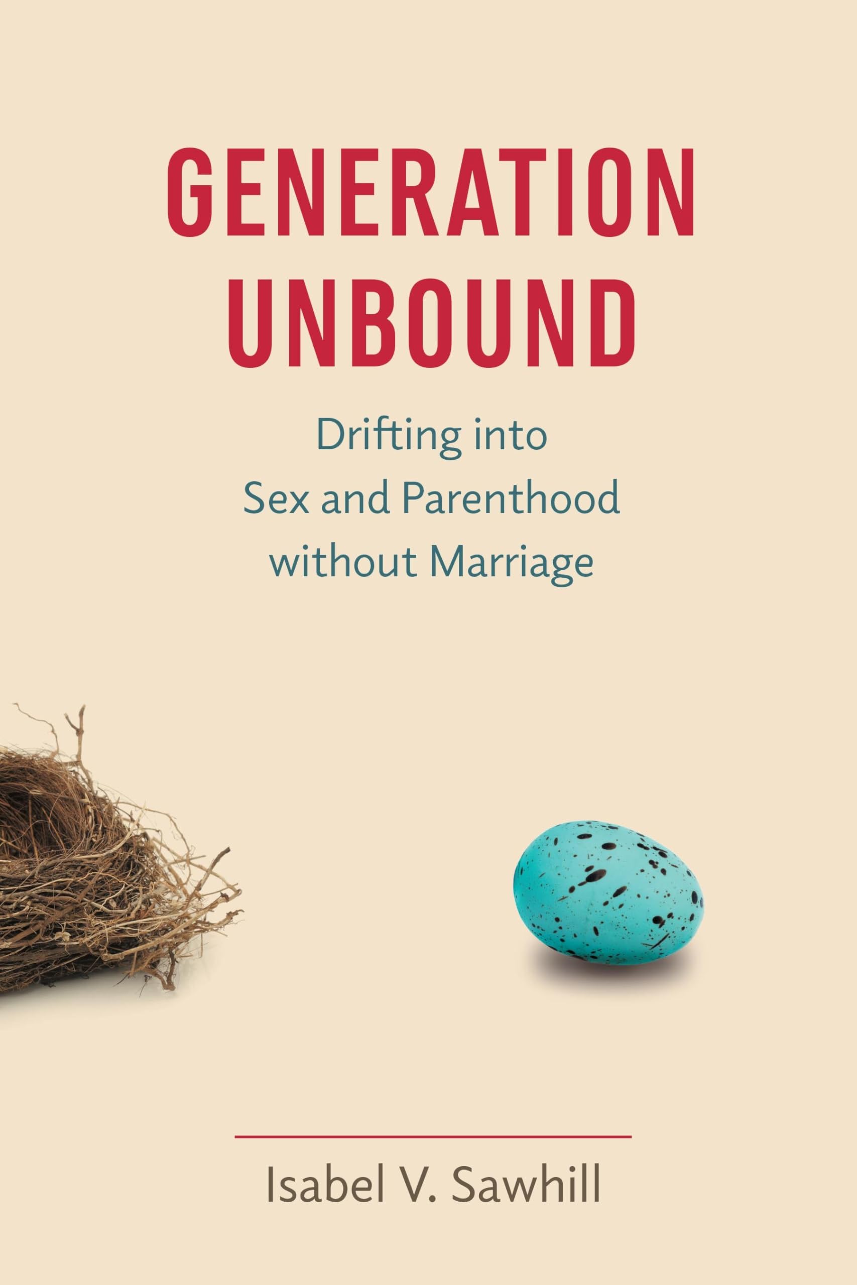 Generation Unbound: Navigating Sex and Parenthood Without Marriage - Exploring Modern Relationships & Family Dynamics | Perfect for Sociology Studies & Relationship Counseling
