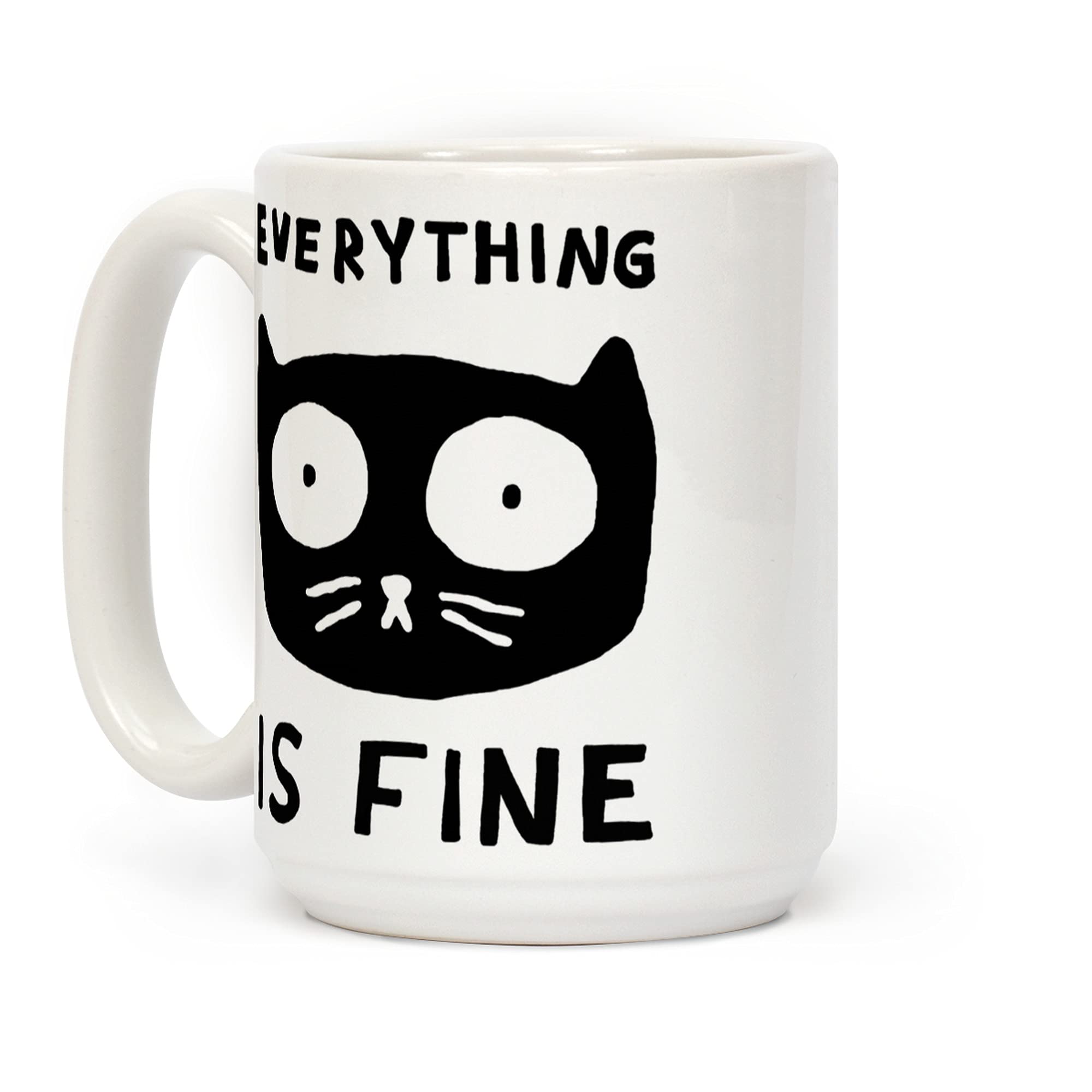 LookHUMAN Everything Is Fine White 15oz Ceramic Coffee Mug - Funny Sarcastic Gift for Office, Home & College Use