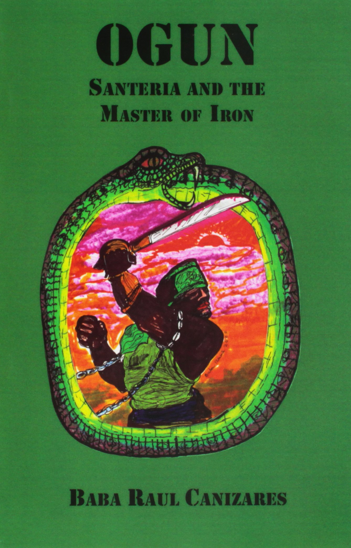 OGUN: Santeria and the Master of Iron by Raul Canizares - Book on Afro-Caribbean Religion, Yoruba Deity Ogun, Spiritual Practices | Perfect for Practitioners, Researchers & Spiritual Seekers