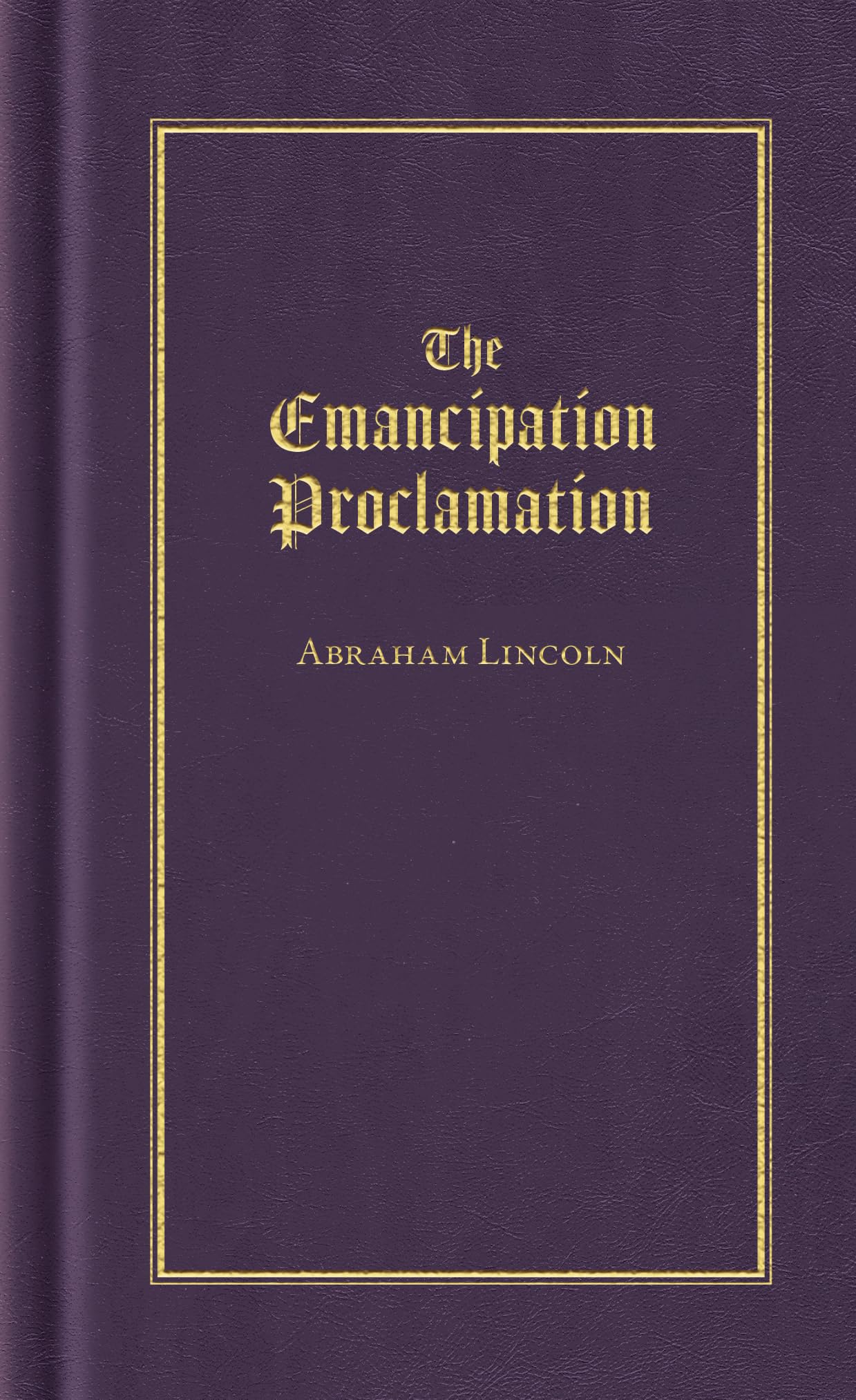 The Emancipation Proclamation - Historic American Document | Books of American Wisdom Collection | Perfect for History Buffs & Civil War Studies