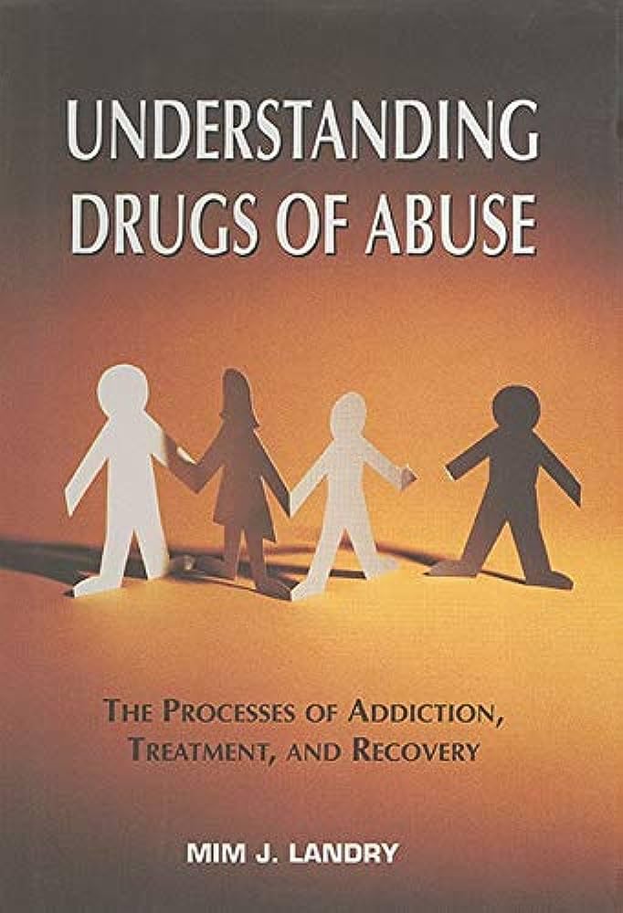 Understanding Drugs of Abuse: Addiction Process, Treatment & Recovery Guide | Substance Abuse Education for Patients, Families & Healthcare Professionals | Ideal for Counseling, Rehab Centers & Self-Help