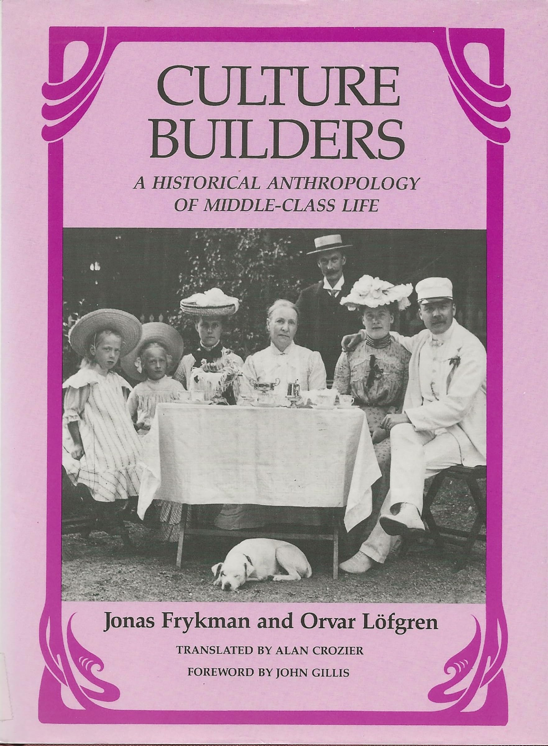Culture Builders: A Historical Anthropology of Middle Class Life - Exploring Social Structures & Lifestyle Patterns for Academics & History Enthusiasts