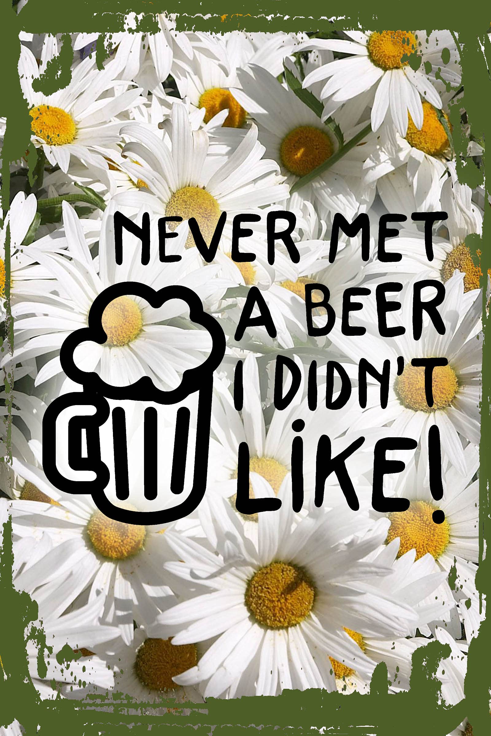 Funny Daisy Flower Wall Art with Beer Mug Silhouette - 'Never Met a Beer I Didn't Like' Hanging Sign (8x12 Inches) - Perfect for Bar, Man Cave, or Pub Decor - Unique Alcohol-Themed Gift Idea