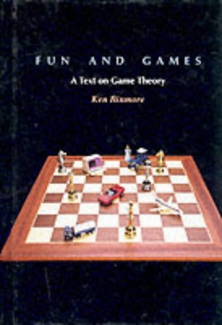 Fun and Games: A Guide to Game Theory - Learn Strategic Decision-Making for Business, Economics, and Everyday Life
