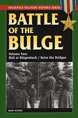 The Battle of the Bulge: Hell at Bütgenbach & Seize the Bridges - WWII Military History Book by Hans Wijers | Stackpole Military History Series | Perfect for WWII Enthusiasts & History Buffs