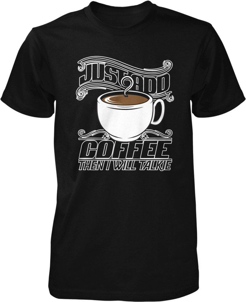 Funny Coffee Lover Men's T-Shirt - Just Add Coffee Then I'll Talk - Caffeine & Espresso Graphic Tee - Perfect Gift for Coffee Enthusiasts & Baristas - Great for Casual Wear, Coffee Shops & Work