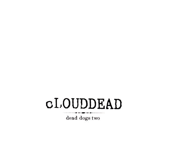 cLOUDDEAD – Dead Dogs Two 12