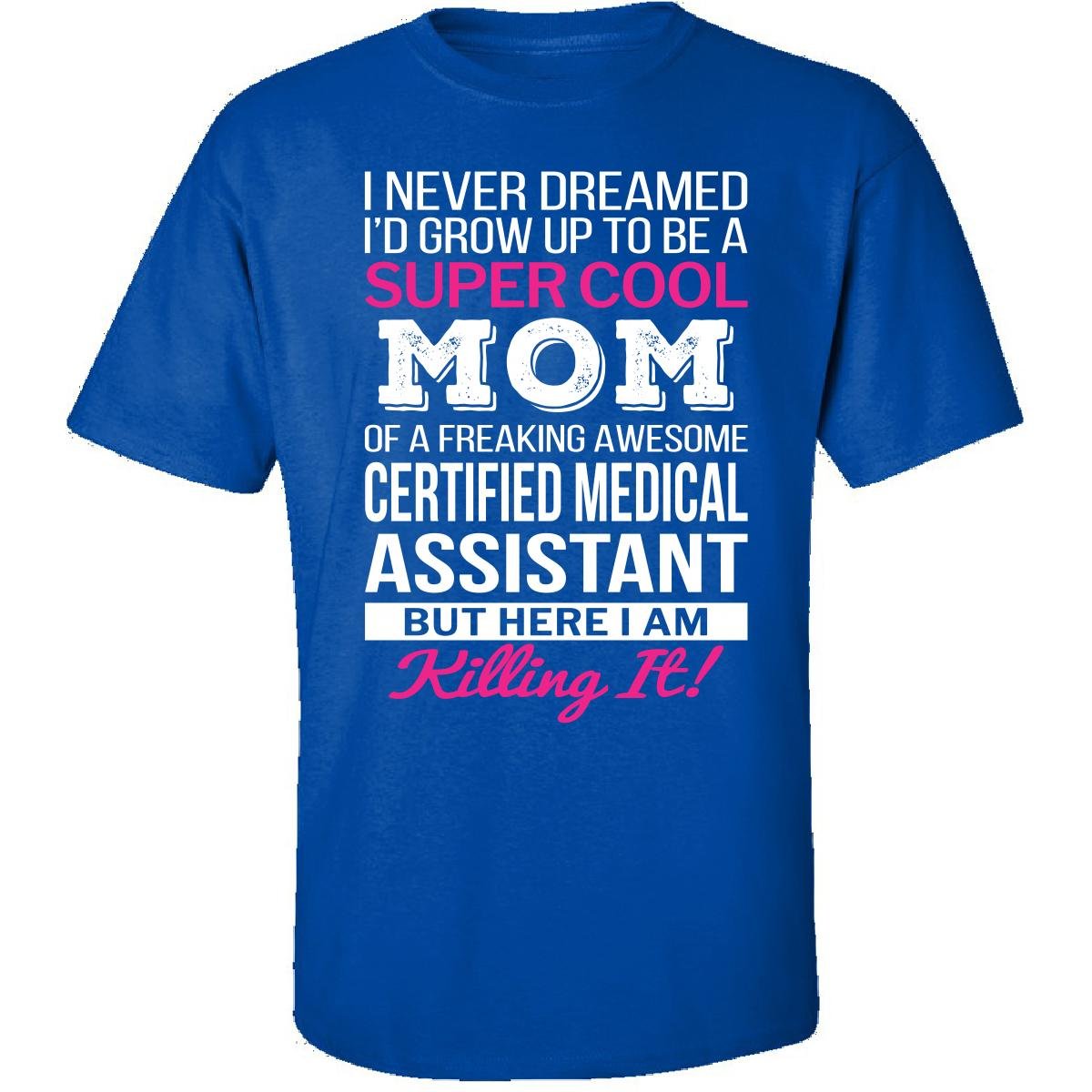 Certified Medical Assistant Mom Funny Gift T-Shirt - Humorous Adult Apparel for Nurses & Healthcare Workers - Perfect for Work, Gifts & Casual Wear
