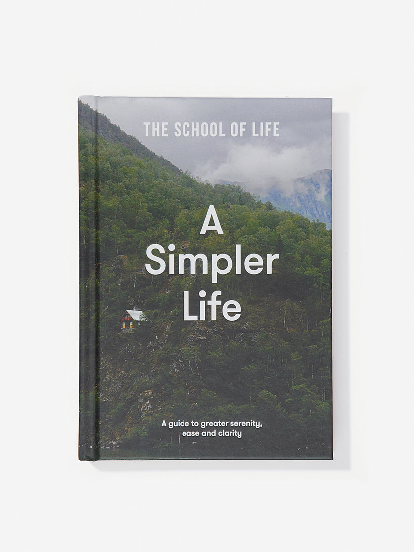 The School of Life: A Simpler Life - Practical Guide to Minimalist Living for Stress Reduction & Personal Growth | Perfect for Busy Professionals & Modern Families