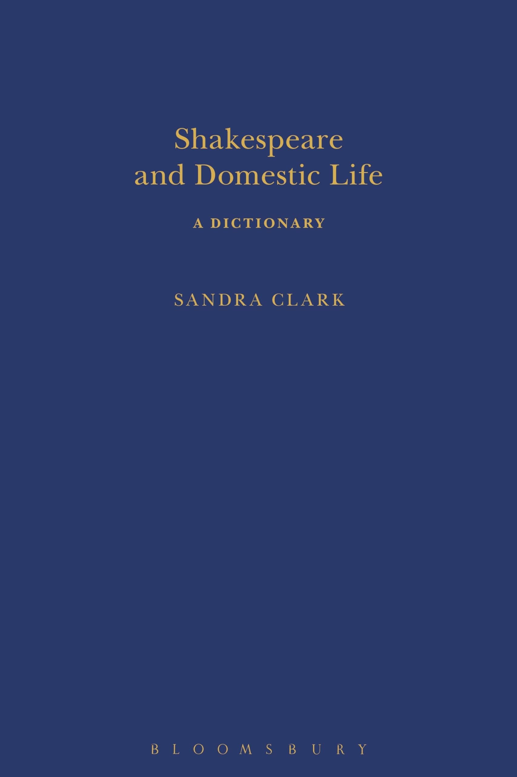 Shakespeare and Domestic Life: A Dictionary (Arden Shakespeare Dictionaries) | Explore Elizabethan Households & Family Dynamics | Perfect for Literature Students & Shakespeare Enthusiasts