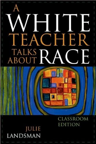 J. Landsman's Tch Edition: A White Teacher Talks About Race - Classroom Edition Paperback (2009) | Race & Education Discussion Book for Teachers, Students & Book Clubs