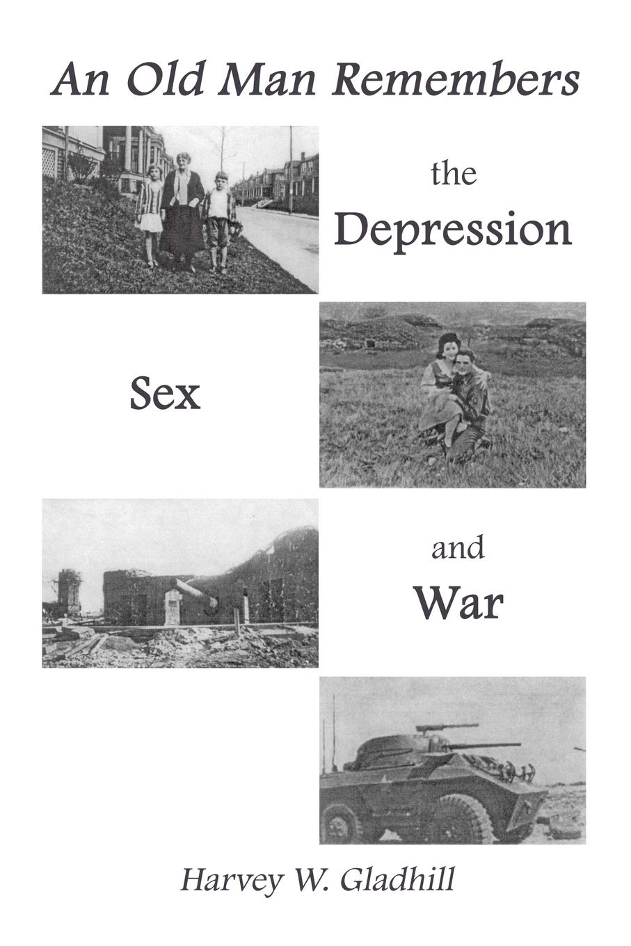 An Old Man Remembers the Depression, Sex and War - Vintage Memoir of Historical Events, Personal Struggles & Life Lessons | Perfect for History Buffs, Book Clubs & WWII Enthusiasts