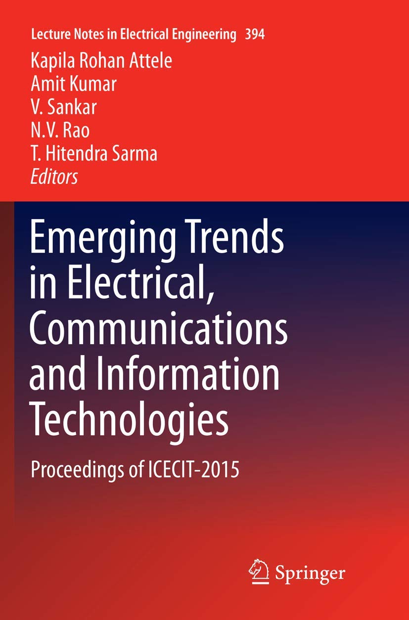 Emerging Trends in Electrical, Communications and Information Technologies: ICECIT-2015 Proceedings (Lecture Notes in Electrical Engineering Vol. 394) - Research & Academic Reference for Engineers & Technologists