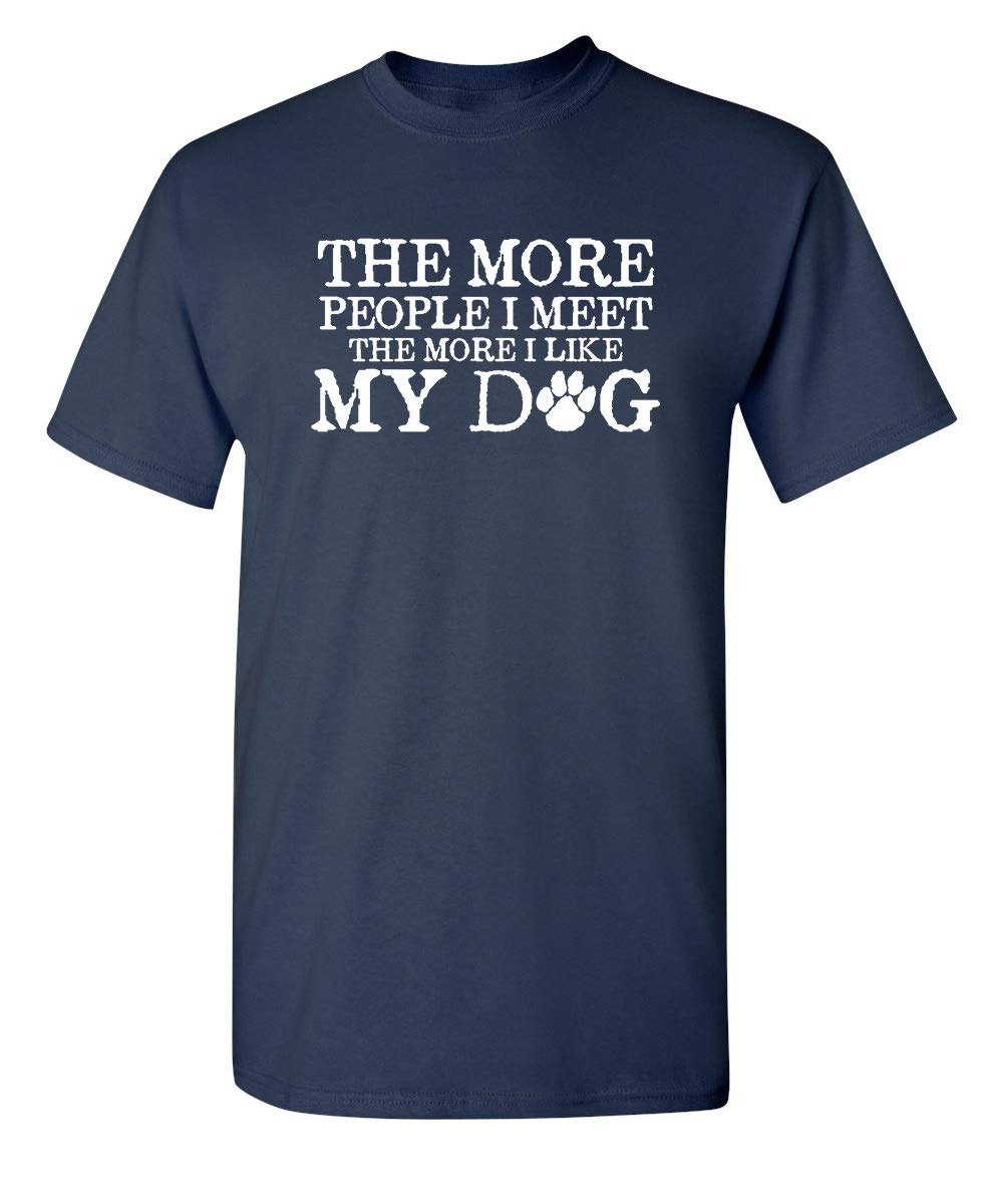 Funny Sarcastic Graphic T-Shirt for Dog Lovers | Novelty Pet Animal Tee for Men & Women | Perfect for Dog Parks, Pet Owners & Animal Enthusiasts