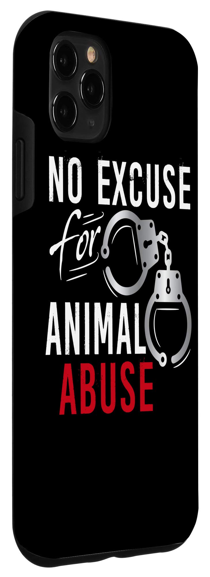 iPhone 11 Pro Max Case - Animal Rescue & Shelter Design - No Excuse for Animal Abuse T-Shirt Inspired Phone Cover | Perfect for Animal Lovers, Pet Owners & Wildlife Supporters