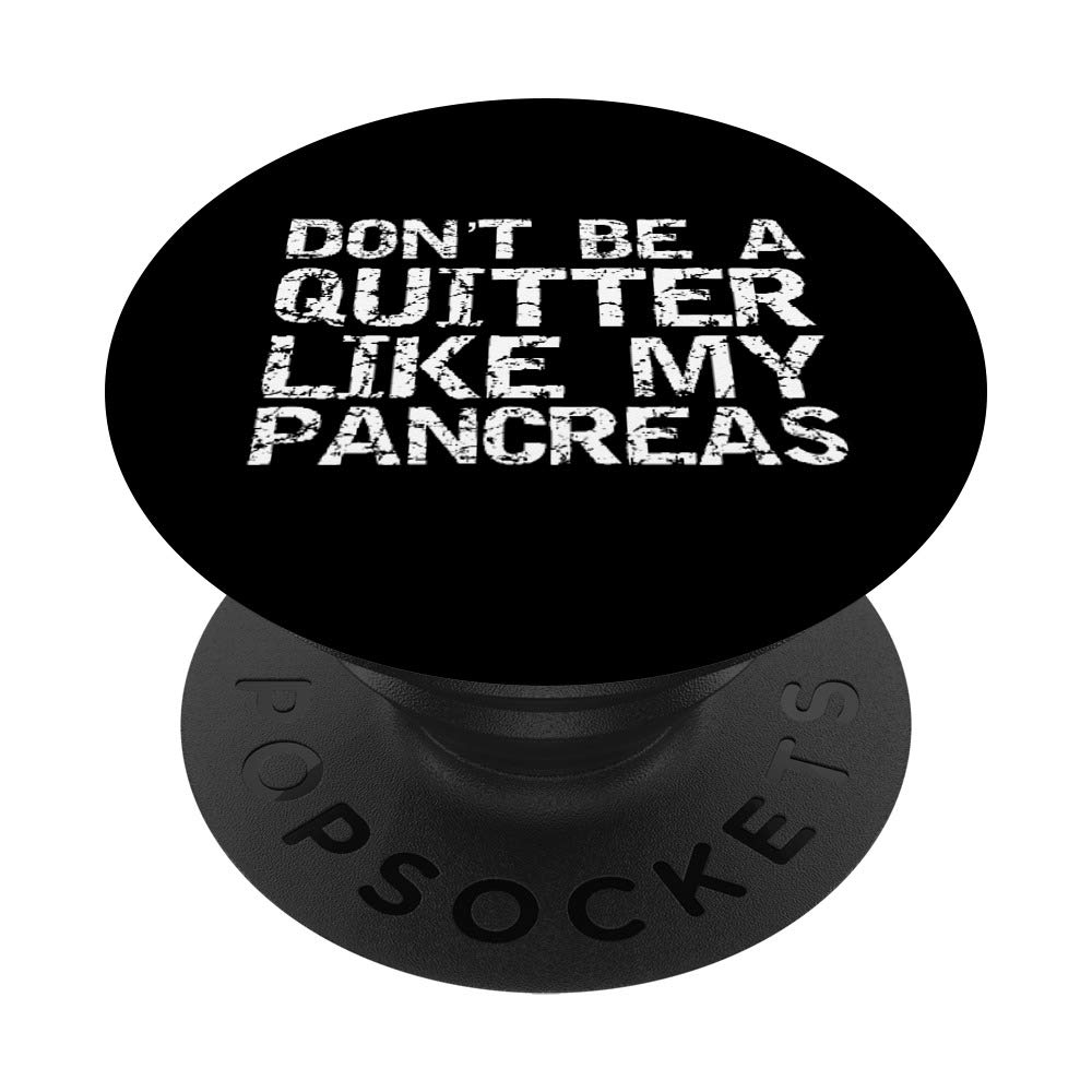 Don't Be a Quitter Like My Pancreas - Diabetes Awareness PopSocket Grip, Swappable Phone & Tablet Holder for Daily Use, Travel, and Work