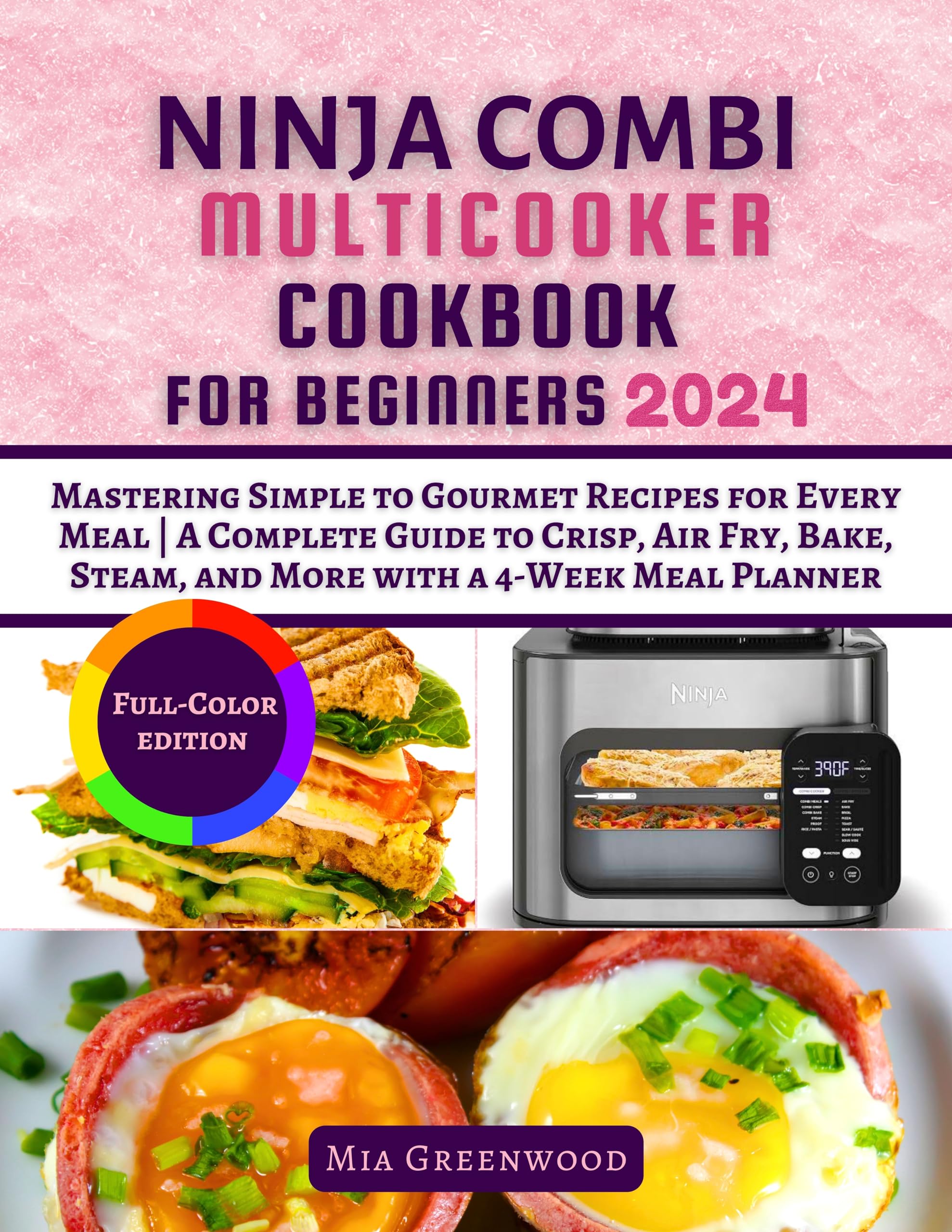 Ninja Combi Multicooker Cookbook for Beginners 2024: Master Easy to Gourmet Recipes for Air Frying, Baking, Steaming & More | Complete Meal Planner Guide | Perfect for Busy Families & Meal Prep (Ninja Kitchen Innovations)