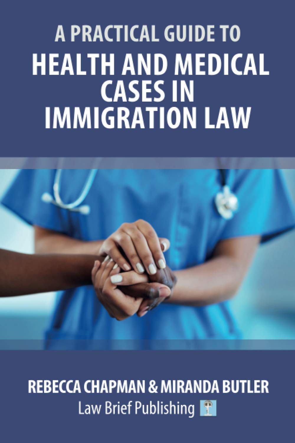 Immigration Law Health & Medical Cases Guide - Expert Tips for Visa Applications & Legal Compliance | Ideal for Attorneys & Applicants