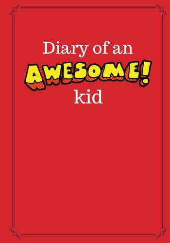 Diary of an Awesome Kid: 100-Page Ruled Notebook for Drawing & Writing - Candy Apple Red Cover, 7x10 Inch Children's Journal | Perfect for School, Creative Writing & Gift Giving