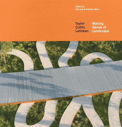 Taylor Cullity Lethlean: Landscape Architecture Book - Modern Urban Design & Sustainable Landscaping Ideas for Home Gardeners and Professional Designers