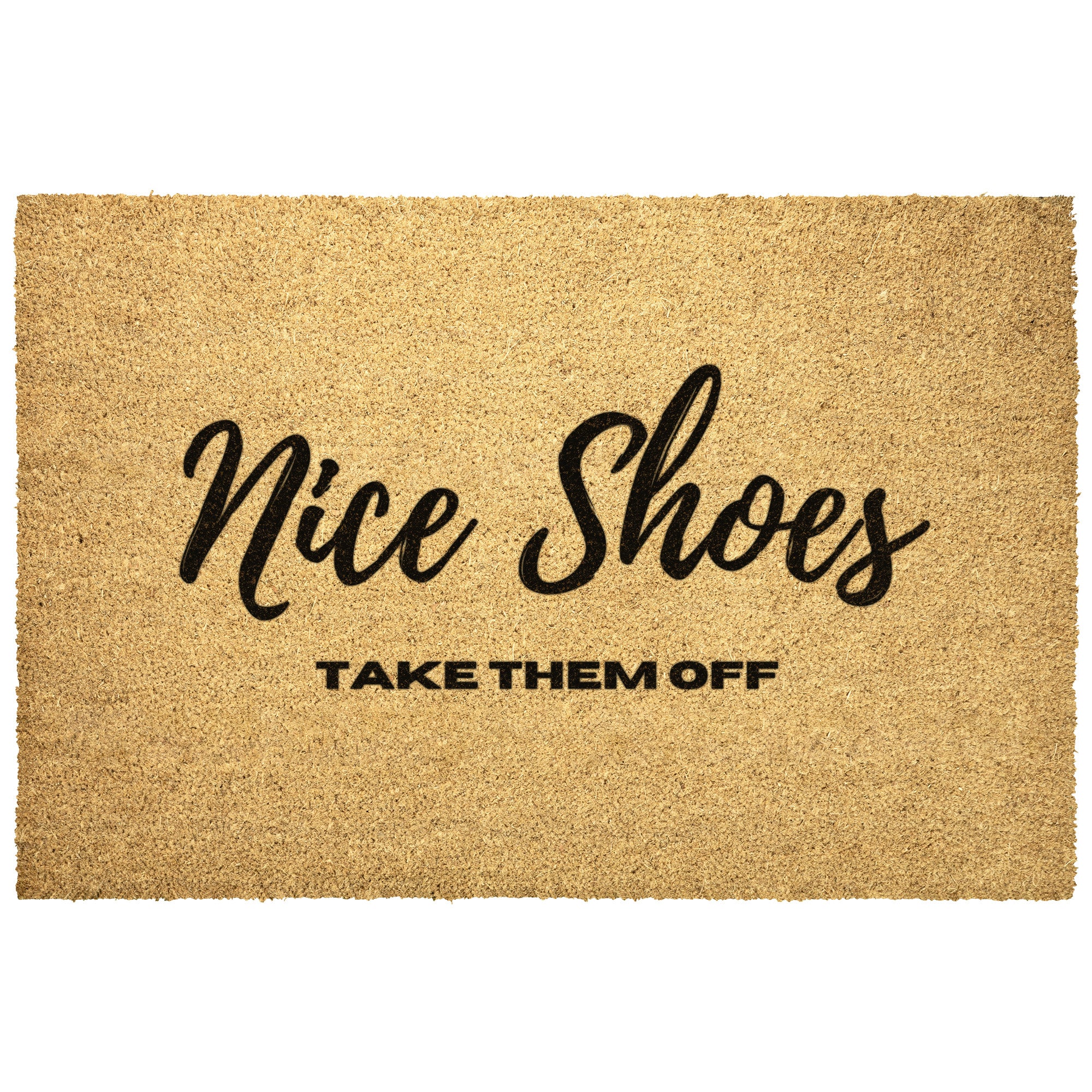 Funny Welcome Doormat - 'Nice Shoes, Take Them Off' Entryway Mat for Home & Office - Perfect for Front Door, Porch, and Indoor Use