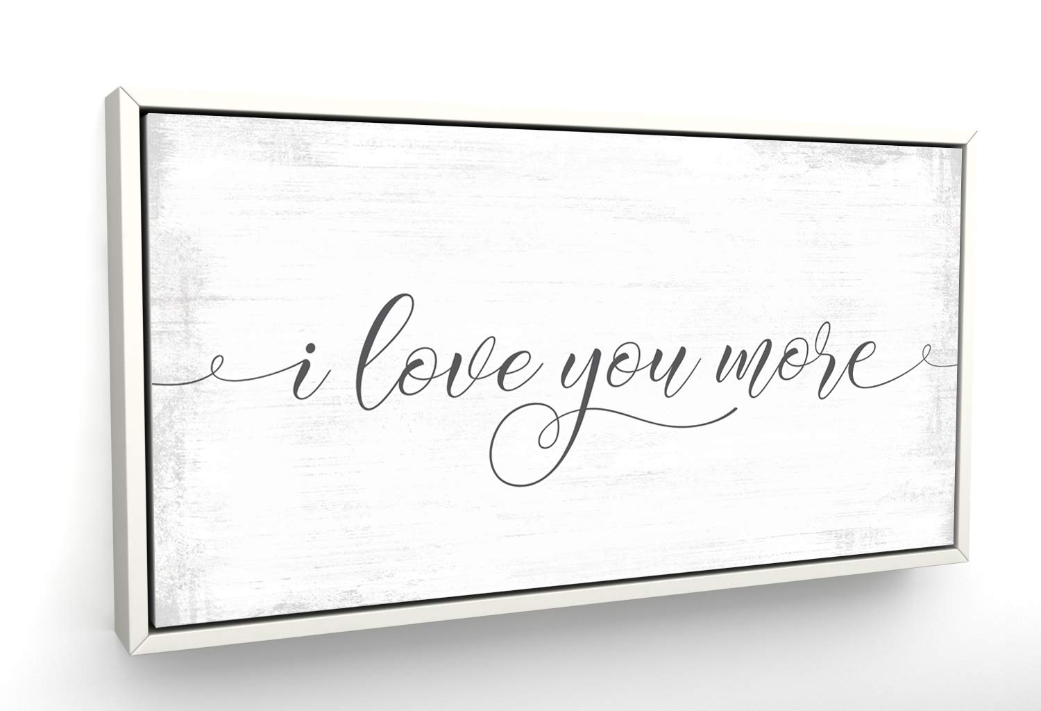 I Love You More Sign - 20x40 White Framed Canvas Wall Art - Ready to Hang Home Decor for Living Room, Bedroom & Wedding Gifts