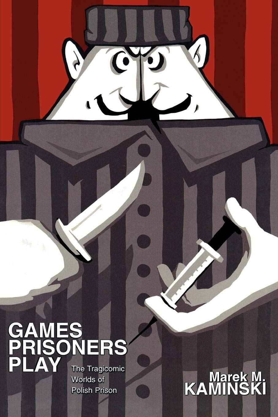 Games Prisoners Play: The Tragicomic World of Polish Prison - A Dark Humor Book About Prison Life & Survival Strategies | Perfect for Sociology Studies, True Crime Fans & Dark Comedy Lovers