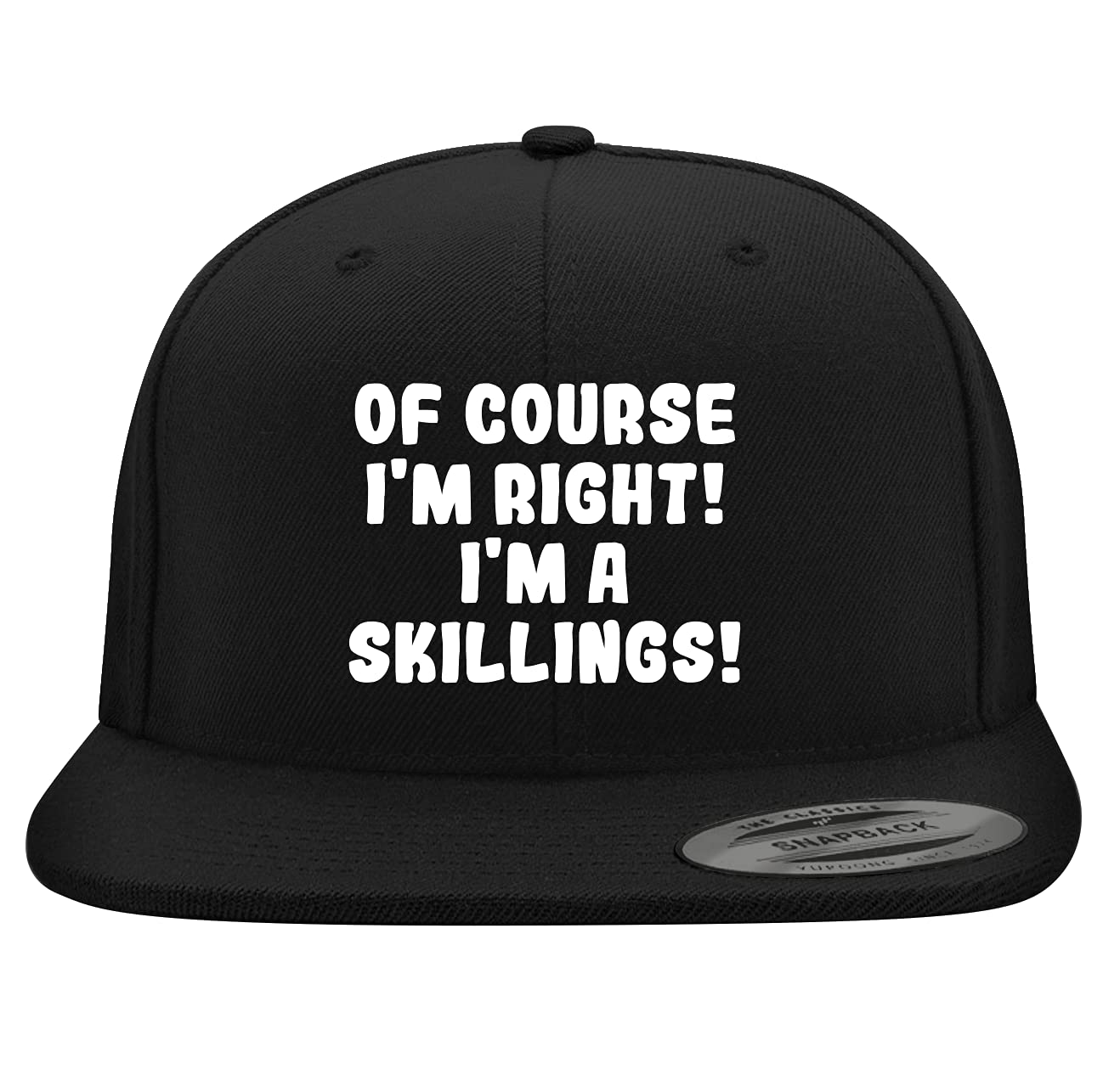 Of Course I'm Right! I'm A Skillings! - Yupoong 6089 Structured Flat Bill Snapback Hat | Embroidered Trendy Baseball Cap for Men & Women | Casual Streetwear, Sports & Outdoor Activities