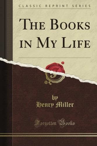 The Books in My Life (Classic Reprint) - Inspirational Reading for Book Lovers & Collectors - Perfect for Home Libraries, Gifts & Literary Enthusiasts