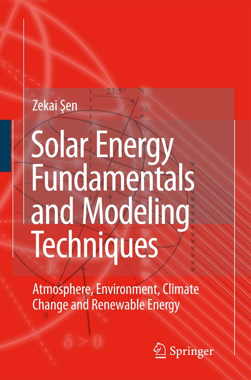 Solar Energy Fundamentals and Modeling Techniques - Renewable Energy Guide for Home & Business Applications