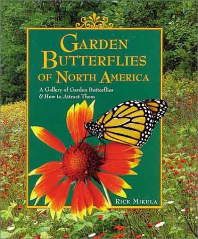 Garden Butterflies of North America: A Gallery & Guide to Attracting Butterflies by Rick Mikula (1997) - Perfect for Butterfly Gardens, Nature Enthusiasts & Wildlife Conservation