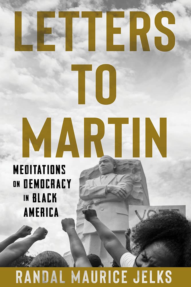 Letters to Martin: Meditations on Democracy in Black America - Thought-Provoking Essays on Social Justice & Civil Rights | Perfect for Book Clubs, Academic Studies & Social Awareness Discussions