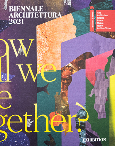 Biennale Architettura 2021: How Will We Live Together? - Exploring Future Living Spaces & Architectural Solutions for Modern Society