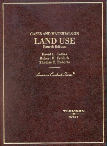 Land Use Law Cases and Materials - American Casebook Series for Legal Studies, Property Law Courses, and Real Estate Professionals