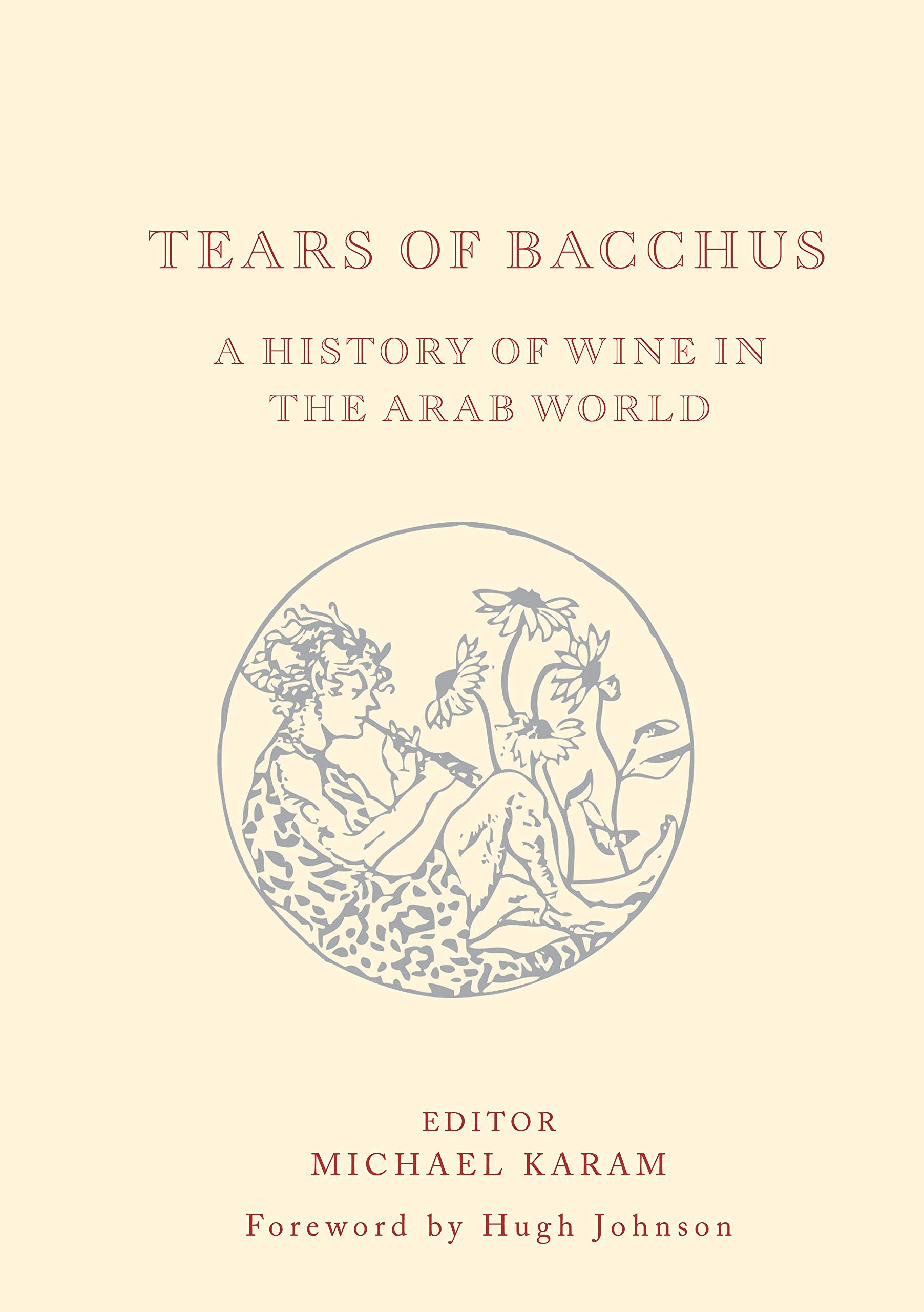Tears of Bacchus: The History of Wine in Middle East & Global Wine Culture | Perfect for Wine Enthusiasts, Gifts & Historical Studies